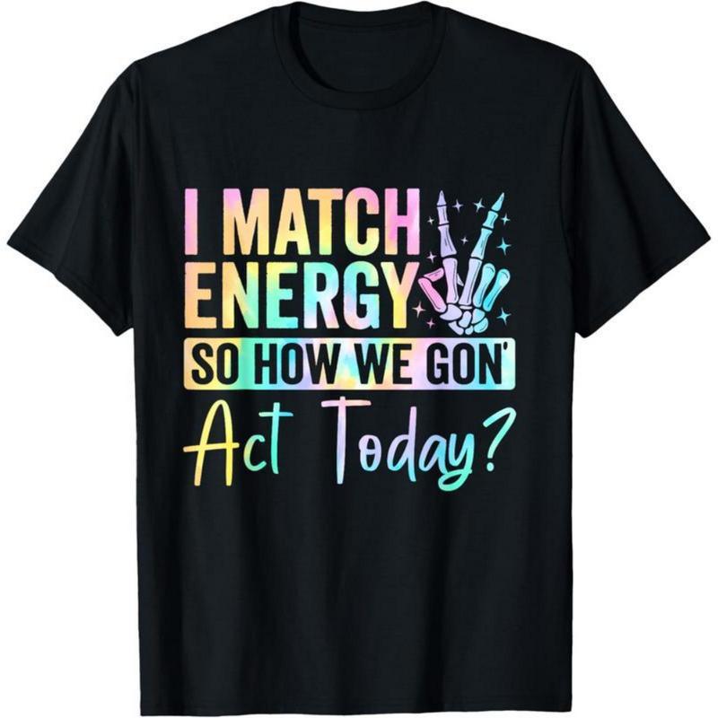 European Size 100% Cotton “I Match Energy” Graphic T-Shirt